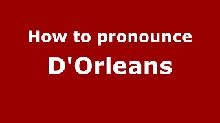 How to pronounce D'Orleans