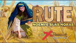 RUTE E A SUA HISTRIA | NOEMI E SUAS NORAS | ESTUDO ESPECIAL DA PALAVRA DE DEUS | BIBLIA FALADA