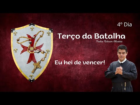 4º Dia - TERÇO DA BATALHA - Perdão - Padre Robson de Oliveira