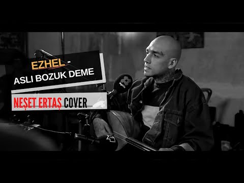 Ezhel - Aslı Bozuk Deme (Neşet Ertaş Cover)