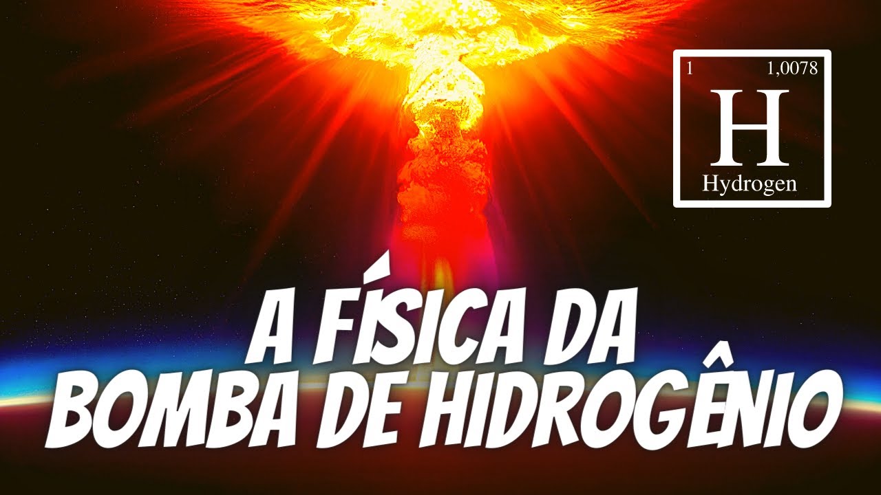 COMO FUNCIONA A BOMBA DE HIDROGÊNIO?