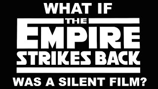 What If The Empire Strikes Back Was A Silent Film?