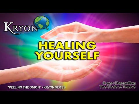 KRYON - Peeling the Onion - Can you really heal yourself?