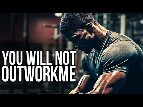YOU WILL NOT OUTWORK ME - Motivational Video