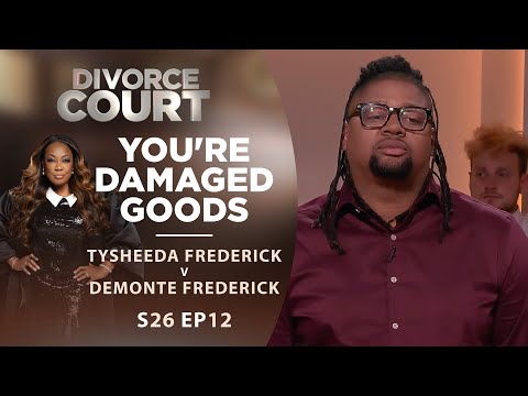 You're Damaged Goods: Tysheeda Frederick v Demonte Frederick - Season 26 Episode 12