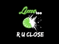 Lime - R U Close