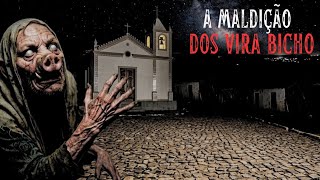 A MALDIÇÃO DOS VIRA BICHO.
