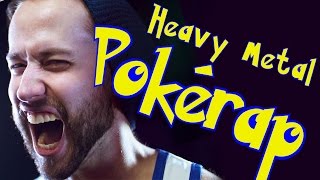 HEAVY METAL POKÉRAP.