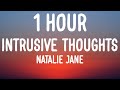 Natalie Jane - Intrusive Thoughts (1 HOUR/Lyrics)