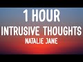 Natalie Jane Intrusive Thoughts 1 HOUR Lyrics