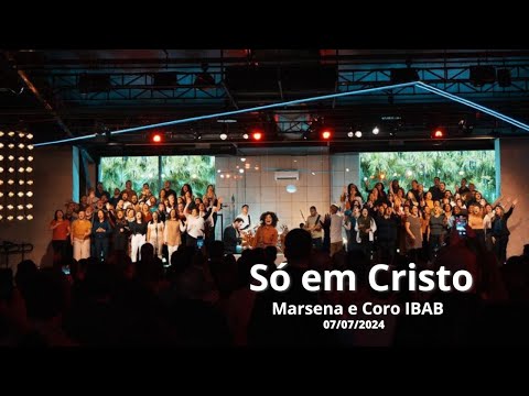 Só em Cristo | Marsena e Coro IBAB
