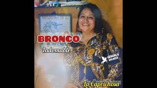 BRONCO...LA CAPRICHOSA