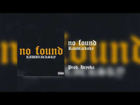 No Found - Rawblacksky