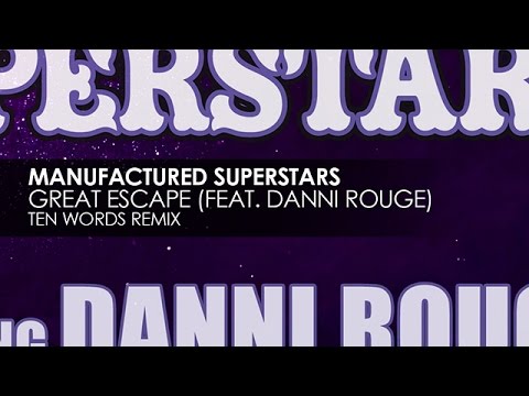Manufactured Superstars featuring Danni Rouge - Great Escape (Ten Words Remix)