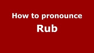 How to pronounce Rub