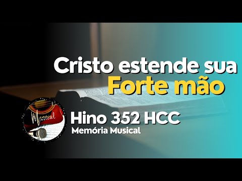 Cristo Te Estende Sua Forte Mão (352) - Hinário…
