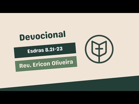 Esdras 8.21-23 | Rev. Ericon Oliveira | IPCatolé