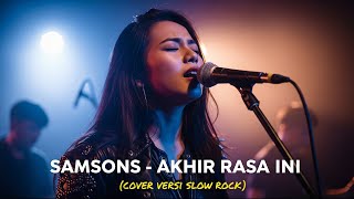 Download lagu SAMSONS - AKHIR RASA INI | COVER VERSI SLOW ROCK mp3
