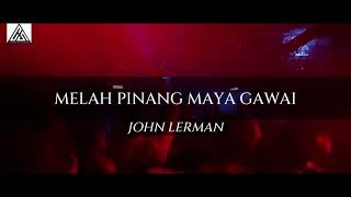 Download lagu John Lerman - Melah Pinang Maya Gawai.( Remix Version) mp3 Download lagu John Lerman - Melah Pinang Maya Gawai.( Remix Version) mp3