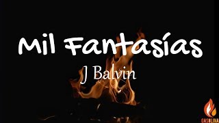 J Balvin - Mil Fantasías (Letras / Lyrics) | Gasolina