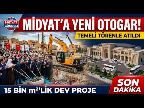 Midyat’a Dev Yatırım! Yeni Otogarın Temeli Atıldı