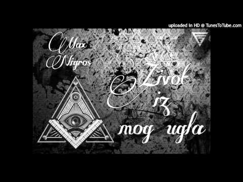 Max - Zivot iz mog ugla ft. Nigros
