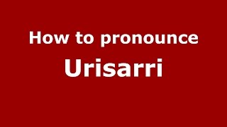 How to pronounce Urisarri