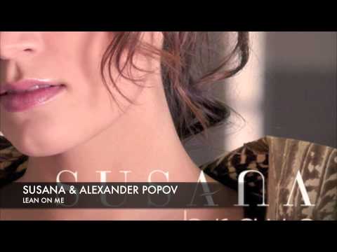 Susana & Alexander Popov   Lean On Me