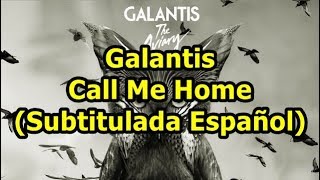 Galantis - Call Me Home (Subtitulada Español)