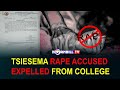 TSIESEMA RAPE ACCUSED EXPELLED FROM COLLEGE