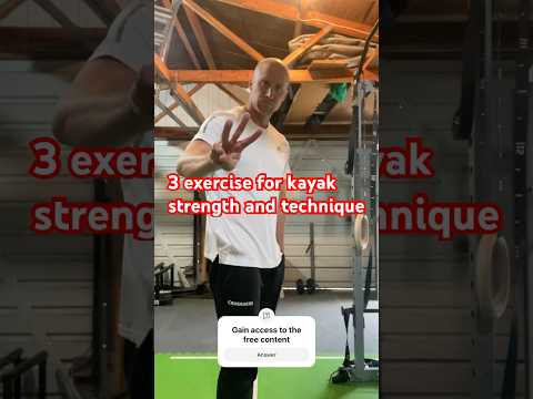 3 exercises to improve your strength and technique for kayak or paddle performance