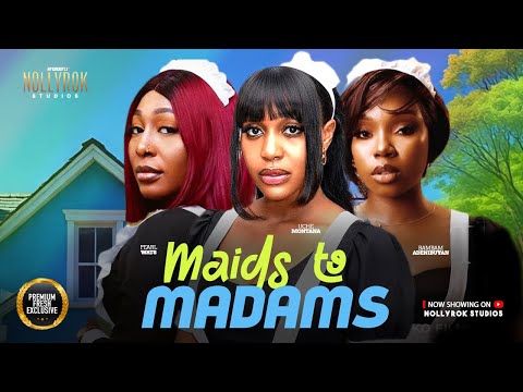 MAIDS TO MADAMS (PEARL WATS UCHE MONTANA BAMBAM OLAWUNMI) - Nigerian Movies 2025 Latest Full Movies