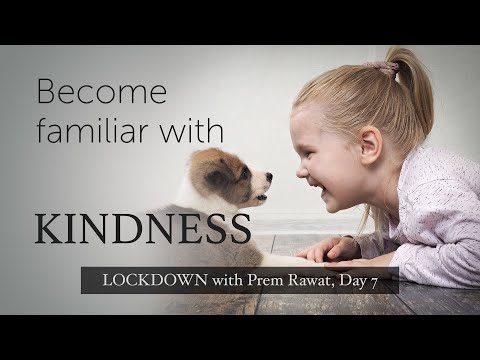 Lockdown Day 7 with Prem Rawat - Become familiar with kindness, compassion and joy