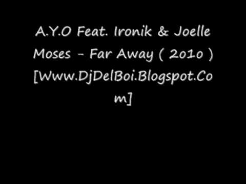 A.Y.O Feat. Ironik & Joelle Moses - Far Away ( 2o1o )[Www.DjDelBoi.Blogspot.Com]