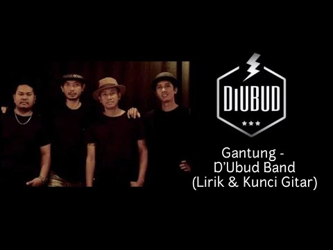 GANTUNG - D'UBUD BAND (LIRIK & KUNCI GITAR)