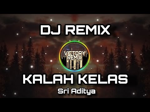 DJ REMIX KALAH KELAS - SRI ADITYA