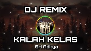 Download lagu DJ REMIX KALAH KELAS - SRI ADITYA mp3