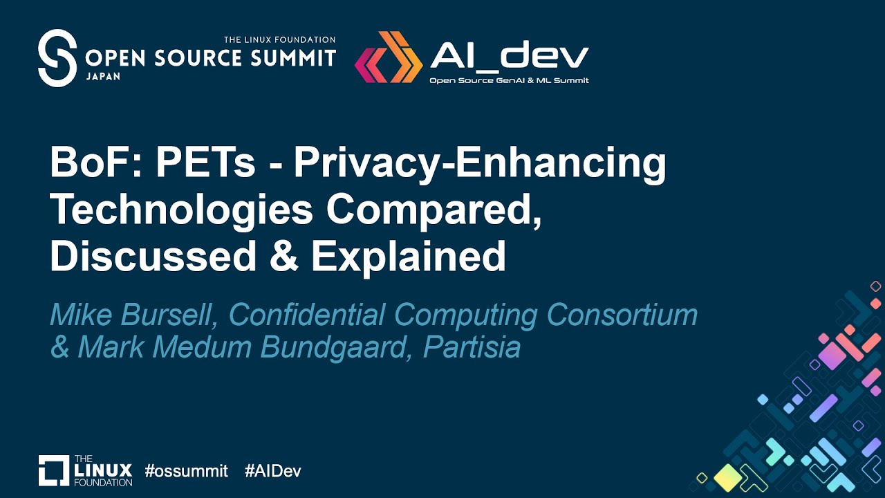 BoF: PETs - Privacy-Enhancing Technologies Compared, Discussed &... - Mike Bursell & Mark Bundgaard