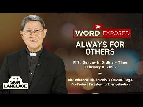 ALWAYS FOR OTHERS | The Word Exposed with Cardinal Tagle (February 8, 2026) with Sign Language
