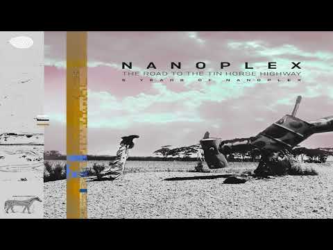 Nanoplex - The Road To The Tin Horse Highway (5 Years Of Nanoplex) [Full Album] ᴴᴰ
