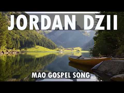 Jordan Dzii  Mao Gospel Song  Mao Song Bank