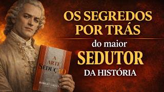 The Complete Guide to Seduction from the Greatest Seducer in History