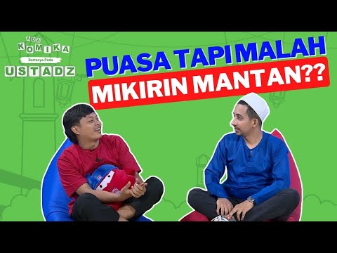 Lagi Puasa Malah Mikirin Mantan??! - ADA KOMIKA BERTANYA PADA USTADZNYA
