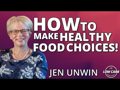 How To Make Healthy Food Choices with Jen Unwin | UK Low Carb Podcast