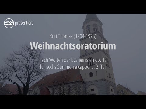 Kurt Thomas: Weihnachtsoratorium op. 17 für sechs Stimmen a Cappella - Teil 2