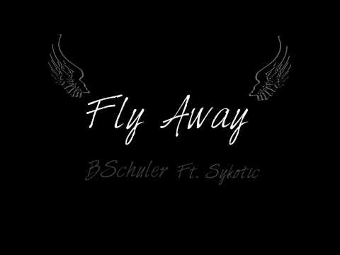 BSchuler- Fly Away ft. Sykotic