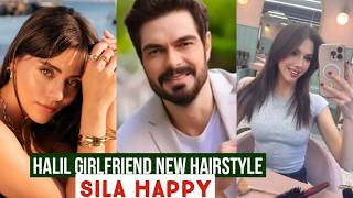 Halil Ibrahim Ceyhan Girlfriend New Hairstyle !Sila Turkoglu Happy