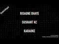 Risaune Bhaye | Sushant KC | Made In Nepal Karaoke