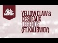 Yellow Claw & Cesqeaux - Legends Ft. Kalibwoy ...