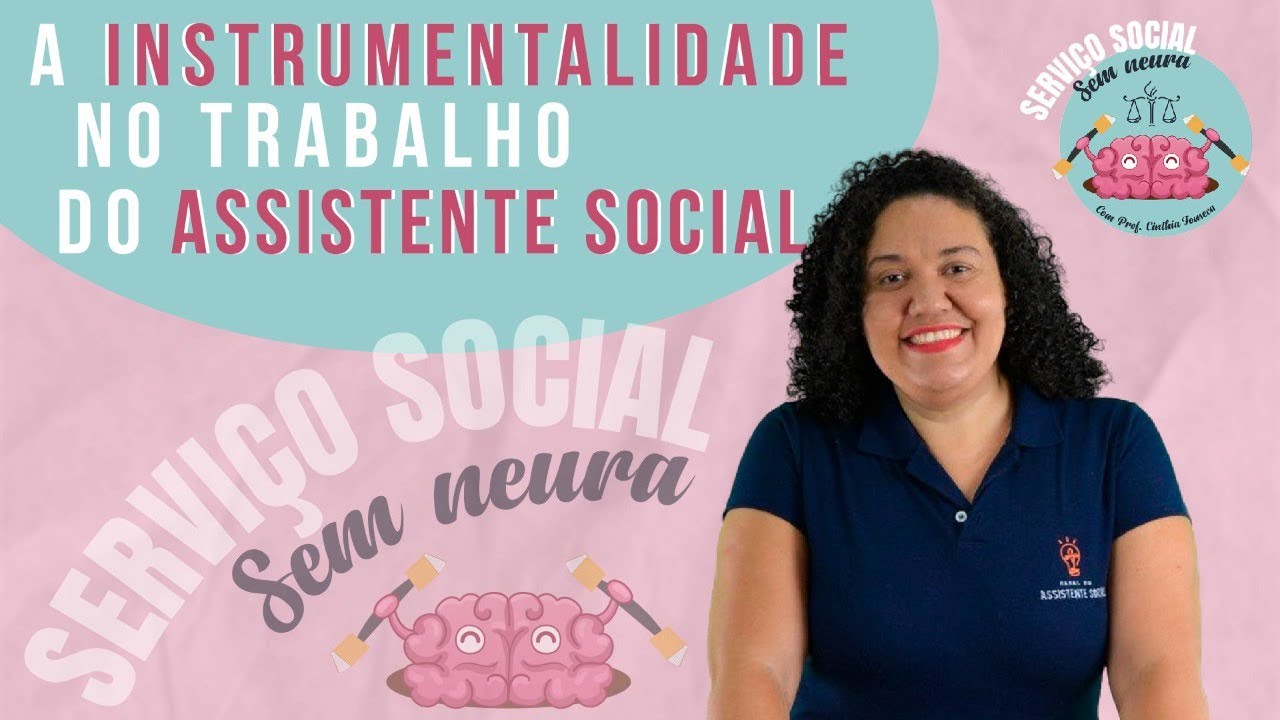 A Instrumentalidade no Trabalho do Assistente Social. | Aula 9 | Serviço Social Sem Neura